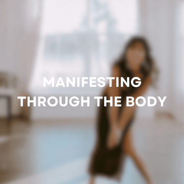Manifesting through the Body